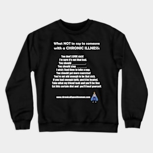 What NOT To Say To Someone With A Chronic Illness Crewneck Sweatshirt